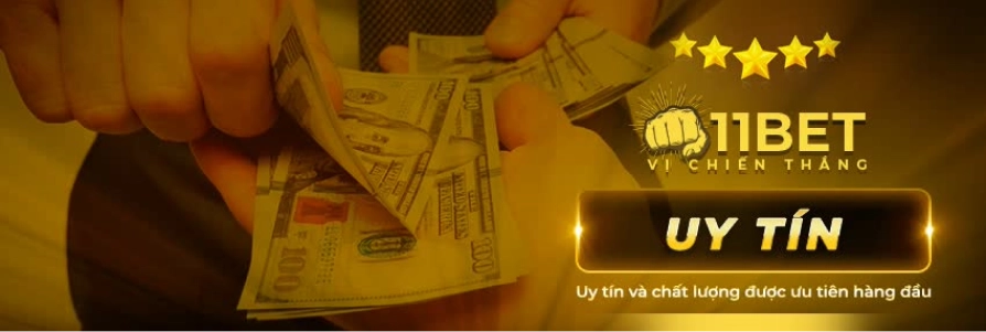 nhà cái 11bet luôn đặt uy tín lên hàng đầu